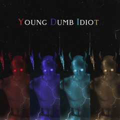 Young Dumb Idiot