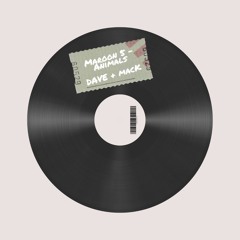 Animals - Maroon 5 (DAVE & macK EDIT)