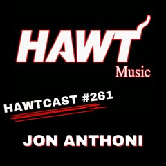 HAWTCAST 261: JON ANTHONI
