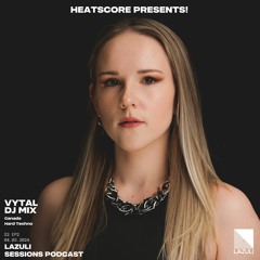 PREMIER | Heatscore Presents! Lazuli Sessions Podcast Feat VYTAL [CANADA - HARD TECHNO]