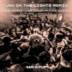 Fred again.., Swedish House Mafia, Future x Knock2 - Turn On The Lights again.. (S4M-D Quick Flip)