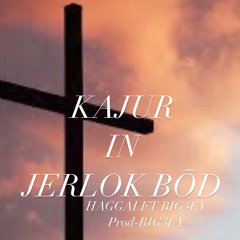 KAJUR IN (CVR)-HAGGAI FT BIG3EY 2