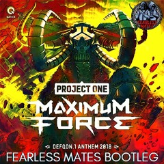 PROJECT ONE - MAXIMUM FORCE (FEARLESS MATES BOOTLEG) (FREE DL)