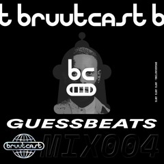 bruutcast MIX004 - Guessbeats