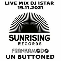 DJ Istar 12.12.2021 - Un Buttoned - Frank Amodo - Sunrising Records Underground