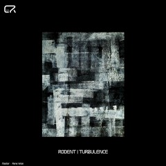 Rodent - Turbulence EP [CR018] (Previews)