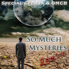 So Much Mysteries [Remix] - Special Cecilia & OMCB