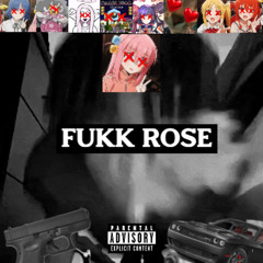 FUKK ROSE