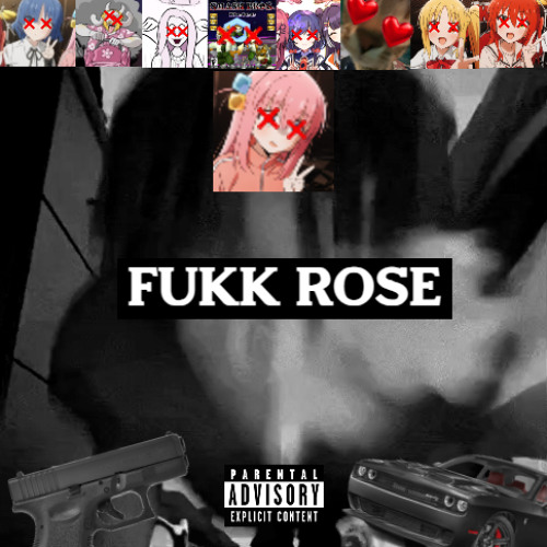 FUKK ROSE