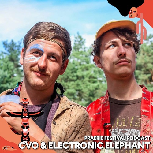 Praerie Festival Podcast #005 - CVO & Electronic Elephant
