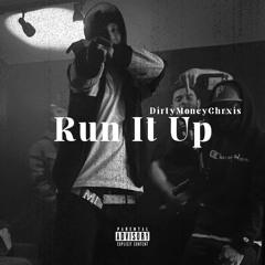 Run It Up - DirtyMoneyChrxis