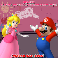 (Mar10 Day 2025 Special) Peachy (Blissful but It's a Peach and Mario Cover)