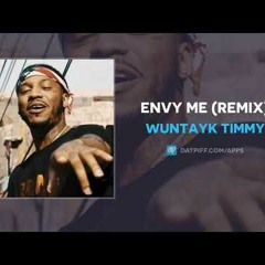 Wuntayk Timmy - Envy Me (Remix)