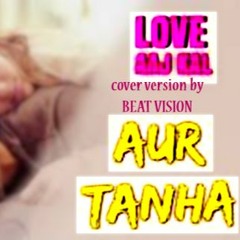 Aur Tanha Cover By Beat Vision_Original_by_Arijit Singh
