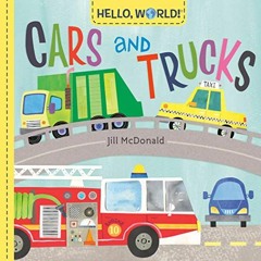 ( Qil ) Hello, World! Cars and Trucks by  Jill McDonald ( juM )