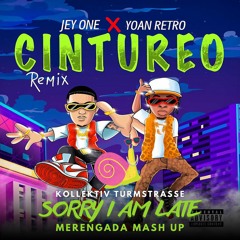 Jey One & Yoan Retro X Kollektiv Turmstrasse - Cintureo (Remix) X Sorry I Am Late - Merengada MashUp