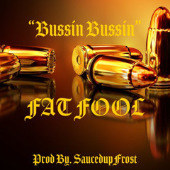 Fat Fool - Bussin (p. SauceUpFrost)