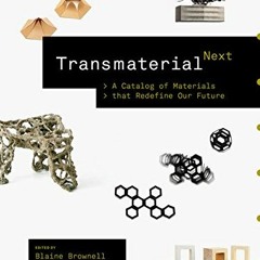 [GET] PDF 🖌️ Transmaterial Next: A Catalog of Materials that Redefine Our Future by