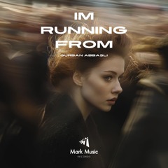 Gurban Abbasli - Im Running From