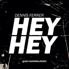 Dennis Ferrer - Hey Hey (Hugo Cantarra Edit)