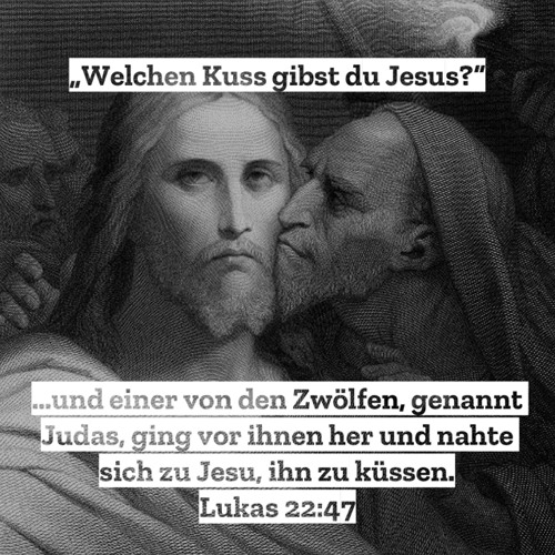 12. März 2023 (Okuli) - „Welchen Kuss gibst du Jesus?“ (Lukas 22,47–53)