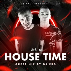 DJ KACI - HOUSE TIME Vol.10 ( GUEST MIX DJ EKG )