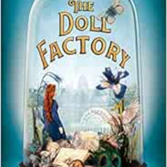 GET KINDLE 📜 The Doll Factory by Elizabeth Macneal [KINDLE PDF EBOOK EPUB]