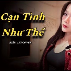 CẠN TÌNH NHƯ THẾ - Kiều Chi