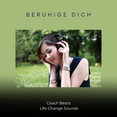 BERUHIGE DICH
