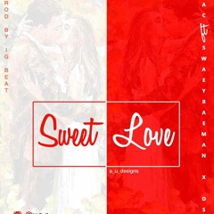Sweet Love ft SwaeyBaeman x Dsk