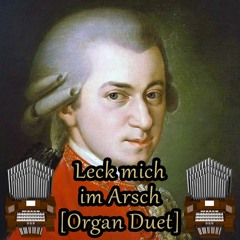 Leck Mich Im Arsch (W.A. Mozart) Organ Cover [Duet Version]