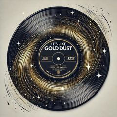 It's Like Gold Dust