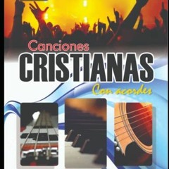 Access EBOOK 📙 Canciones Cristianas con Acordes: Piano, Guitarra y bajo (Spanish Edi