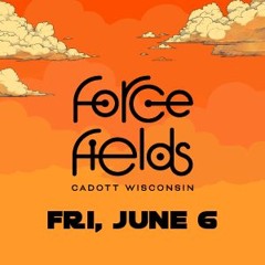 Force Fields - Fri, June 6