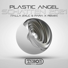 Plastic Angel - Schatten 2021 (Talla 2XLC & Para X remix teaser)