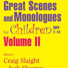 [ACCESS] KINDLE 📍 Great Scenes and Monologues for Children Ages 7-14 (Young Actors S