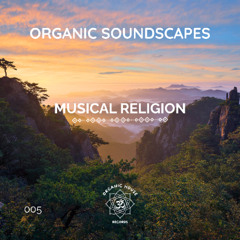 Organic Soundscapes #005 - Musical Religion (OHR)