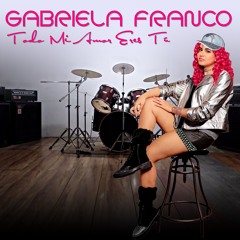 TODO MI AMOR ERES TÚ  BY GABRIELA FRANCO