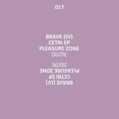 Brave (LV) - Cetri (Adroit Remix) [Pleasure Zone PLZD017]