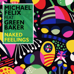 Michael Felix feat. Green Baker - Naked Feelings (Radio Mix)