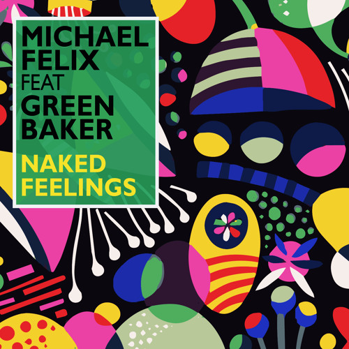 Michael Felix feat. Green Baker - Naked Feelings (Radio Mix)