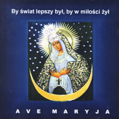 Ave Maryja, the most beautiful Polish religious songs devoted to Virgin Mary
