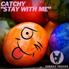 Catchy - Stay With Me (Cheeky Tracks) release date 13th August 2021