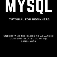 [Get] [KINDLE PDF EBOOK EPUB] MySQL: MySQL Tutorials for Beginners Basic to Advanced MySQL Languages