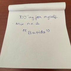 Dj'ing For Myself #1 - "Batida"