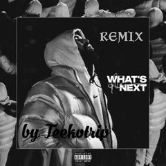 WHATS NEXT(Remix)