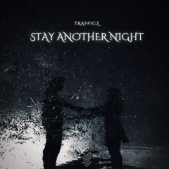 Trafficz - Stay Another Night