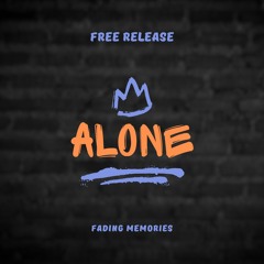 FADING MEMORIES - ALONE [FREE RELEASE]
