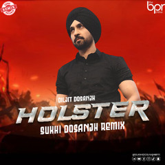 Holster (Desi Mix) - Sukhi Dosanjh - Diljit Dosanjh