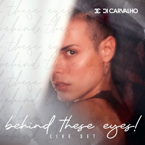 DI CARVALHO - SET BEHIND THE EYES!